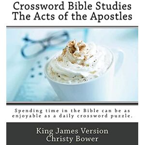 Bower, Christy Crossword Bible Studies The Acts of the Apostles: King James Version Bower, Christy Crossword Bible Studies The Acts of the Apostles: King James Version