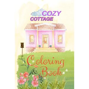 Condurache 810001, 0040 Gabriela Cozy Cottage Coloring Book: A Whimsical Collection of Dreams Pink House's, Blooming Gardens, and Peaceful Nature Scenes for Stress Relief and Relaxation. Condurache 810001, 0040 Gabriela Cozy Cottage Coloring Book: A Whimsical Collection of Dreams Pink House's, Blooming Gardens, and Peaceful Nature Scenes for Stress Relief and Relaxation.