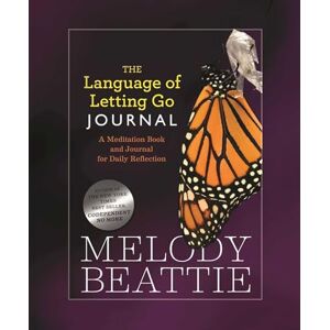 Melody Beattie The Language Of Letting Go Journal (Hazelden Meditations): A Meditation Book and Journal for Daily Reflection Melody Beattie The Language Of Letting Go Journal (Hazelden Meditations): A Meditation Book and Journal for Daily Reflection