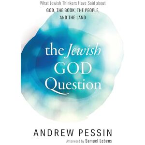 Rowman & Littlefield Publishers The Jewish God Question: What Jewish Thinkers Have Said about God, the Book, the People, and the Land Rowman & Littlefield Publishers The Jewish God Question: What Jewish Thinkers Have Said about God, the Book, the People, and the Land