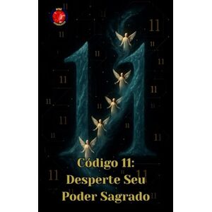Rubi, Alina Código 11: Desperte Seu Poder Sagrado Rubi, Alina Código 11: Desperte Seu Poder Sagrado