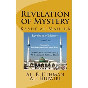 Al- Hujwiri, Ali B. Uthman Al- Jullabi Revelation of Mystery: Kashf al Mahjub Al- Hujwiri, Ali B. Uthman Al- Jullabi Revelation of Mystery: Kashf al Mahjub