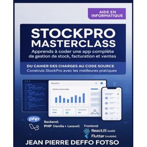 Deffo Fotso, Jean Pierre StockPro Masterclass – Apprends à Coder une App Complète de Gestion de Stock, Facturation et Ventes: Du Cahier des Charges au Code Source – Construis StockPro avec les Meilleures Pratiques Deffo Fotso, Jean Pierre StockPro Masterclass – Apprends à Coder une App Complète de Gestion de Stock, Facturation et Ventes: Du Cahier des Charges au Code Source – Construis StockPro avec les Meilleures Pratiques