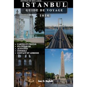 Rayfield, Jose ISTANBUL GUIDE DE VOYAGE: Découvrez les merveilles du carrefour des civilisations. Rayfield, Jose ISTANBUL GUIDE DE VOYAGE: Découvrez les merveilles du carrefour des civilisations.