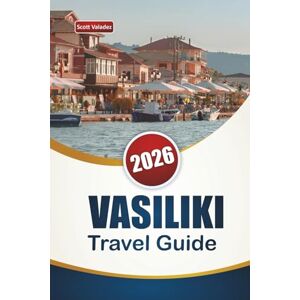 Scott VASILIKI TRAVEL GUIDE 2026: Discover Top Beaches, Water Sports, Scenic Views, Local Cuisine, and Cultural Experiences in Western Greece Scott VASILIKI TRAVEL GUIDE 2026: Discover Top Beaches, Water Sports, Scenic Views, Local Cuisine, and Cultural Experiences in Western Greece