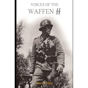 Villani, Gerry Voices of the Waffen SS Villani, Gerry Voices of the Waffen SS