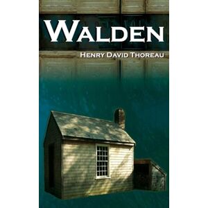 Thoreau, Henry David Walden On Walden Pond Life in the Woods The Transcendentalist Masterpiece Thoreau, Henry David Walden On Walden Pond Life in the Woods The Transcendentalist Masterpiece