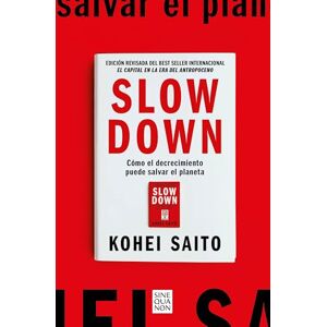 Saito, Kohei Slow Down. Cómo El Decrecimiento Puede Salvar El Planeta (Spanish Edition) (Sine Qua Non) Saito, Kohei Slow Down. Cómo El Decrecimiento Puede Salvar El Planeta (Spanish Edition) (Sine Qua Non)