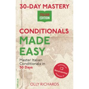 Richards, Olly 30-Day Mastery: Conditionals Made Easy: Master Italian Conditionals in 30 Days (30-Day Mastery Italian Edition) Richards, Olly 30-Day Mastery: Conditionals Made Easy: Master Italian Conditionals in 30 Days (30-Day Mastery Italian Edition)