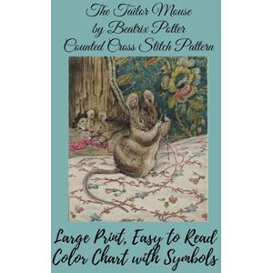 Media, Paper Moon The Tailor Mouse by Beatrix Potter Counted Cross Stitch Pattern: Large Print, Easy to Read Color Chart With Symbols, Nursery Cross Stitch Media, Paper Moon The Tailor Mouse by Beatrix Potter Counted Cross Stitch Pattern: Large Print, Easy to Read Color Chart With Symbols, Nursery Cross Stitch