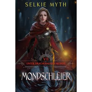 Myth, Selkie Mondschleier: Ein LitRPG-Fantasy-Roman: 7 (Unter Drachenaugen-Monden) Myth, Selkie Mondschleier: Ein LitRPG-Fantasy-Roman: 7 (Unter Drachenaugen-Monden)