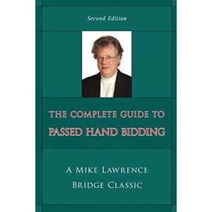 Lawrence, Mike The Complete Guide to Passed Hand Bidding (Mike Lawrence Bridge Classic) Lawrence, Mike The Complete Guide to Passed Hand Bidding (Mike Lawrence Bridge Classic)
