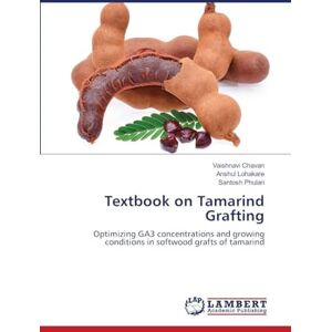 Chavan, Vaishnavi Textbook on Tamarind Grafting: Optimizing GA3 concentrations and growing conditions in softwood grafts of tamarind Chavan, Vaishnavi Textbook on Tamarind Grafting: Optimizing GA3 concentrations and growing conditions in softwood grafts of tamarind