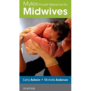 Ashwin PhD. MSc. PGCHE. RM. RN., Cathy Myles Pocket Reference for Midwives Ashwin PhD. MSc. PGCHE. RM. RN., Cathy Myles Pocket Reference for Midwives