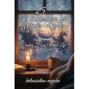 mejura, ketuosietuo 25 Blessings for Winter Nights: Finding Hope When Life Feels Cold mejura, ketuosietuo 25 Blessings for Winter Nights: Finding Hope When Life Feels Cold