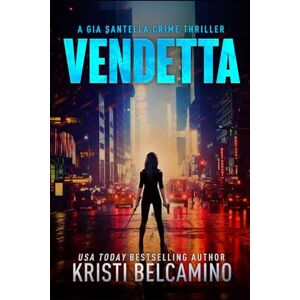 Belcamino, Kristi Vendetta (Gia Santella Crime Thriller Series) Belcamino, Kristi Vendetta (Gia Santella Crime Thriller Series)