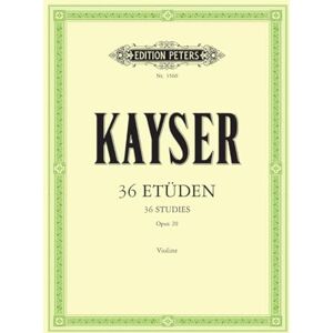 Heinrich Ernst Kayser 36 Etüden (Etudes), Op. 20, "für die Violine Heinrich Ernst Kayser 36 Etüden (Etudes), Op. 20, "für die Violine