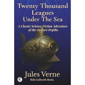 Verne, Jules Twenty Thousand Leagues Under The Sea: A Classic Science Fiction Adventure of the Ocean’s Depths Verne, Jules Twenty Thousand Leagues Under The Sea: A Classic Science Fiction Adventure of the Ocean’s Depths