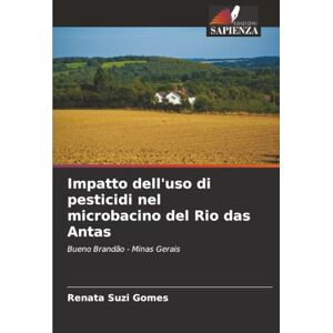 Gomes, Renata Suzi Impatto dell'uso di pesticidi nel microbacino del Rio das Antas: Bueno Brandão Minas Gerais Gomes, Renata Suzi Impatto dell'uso di pesticidi nel microbacino del Rio das Antas: Bueno Brandão Minas Gerais