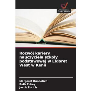 Bundotich, Margaret Rozwój kariery nauczyciela szkoly podstawowej w Eldoret West w Kenii Bundotich, Margaret Rozwój kariery nauczyciela szkoly podstawowej w Eldoret West w Kenii