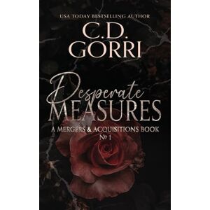 Gorri, C.D. Desperate Measures: A Mergers & Acquisitions Book Gorri, C.D. Desperate Measures: A Mergers & Acquisitions Book