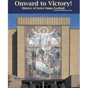 Fulton, Steve Onward to Victory! History of Notre Dame Fighting Irish Football: 11 (College Football Blueblood) Fulton, Steve Onward to Victory! History of Notre Dame Fighting Irish Football: 11 (College Football Blueblood)