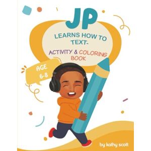 Scott JP Learns How to Text Activity & Coloring Book Scott JP Learns How to Text Activity & Coloring Book