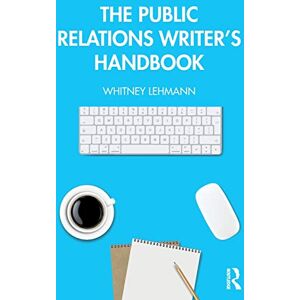 Lehmann, Whitney The Public Relations Writer’s Handbook Lehmann, Whitney The Public Relations Writer’s Handbook