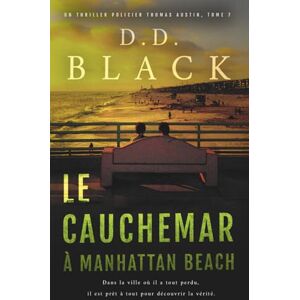 Black, D.D. Le cauchemar à Manhattan Beach: 7 (Un thriller policier Thomas Austin) Black, D.D. Le cauchemar à Manhattan Beach: 7 (Un thriller policier Thomas Austin)