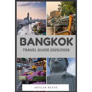 Reese, Skylar BANGKOK Travel Guide 2025/2026 (FULL COLOR): Explore the City Like a Local , Insider Secrets on Culture, Cuisine, Markets, and Nightlife for an Unforgettable Thai Adventure. Reese, Skylar BANGKOK Travel Guide 2025/2026 (FULL COLOR): Explore the City Like a Local , Insider Secrets on Culture, Cuisine, Markets, and Nightlife for an Unforgettable Thai Adventure.