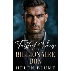 Blume, Helen Twisted Vows With A Billionaire Don: An Enemies to Lovers Mafia Romance (Twisted Billionaire Dons) Blume, Helen Twisted Vows With A Billionaire Don: An Enemies to Lovers Mafia Romance (Twisted Billionaire Dons)