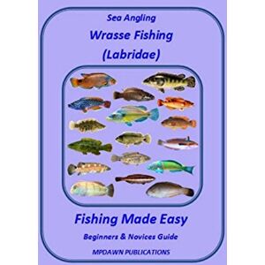 Weaver, Mr David A Sea Angling Wrasse (Labridae) Fishing made easy (Target Species) Weaver, Mr David A Sea Angling Wrasse (Labridae) Fishing made easy (Target Species)