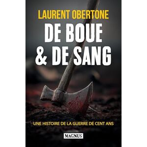 Obertone, Laurent De Boue et de Sang: Une histoire de le guerre de Cent Ans Obertone, Laurent De Boue et de Sang: Une histoire de le guerre de Cent Ans