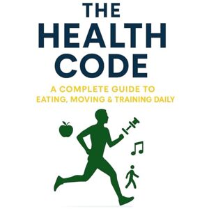 Karikalan, Aadhitya The Health Code: A Complete Guide to Eating, Moving & Training Daily: Unlock the secrets to lasting health, energy, and vitality. Learn how to fuel ... and enjoy a balanced life—one day at a time. Karikalan, Aadhitya The Health Code: A Complete Guide to Eating, Moving & Training Daily: Unlock the secrets to lasting health, energy, and vitality. Learn how to fuel ... and enjoy a balanced life—one day at a time.