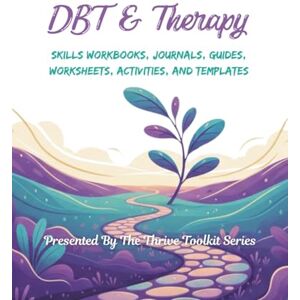 DIXON, MS. DENISE G DBT & Therapy: Skills Workbooks, Journals, Guides, Worksheets, Activities, and Templates DIXON, MS. DENISE G DBT & Therapy: Skills Workbooks, Journals, Guides, Worksheets, Activities, and Templates