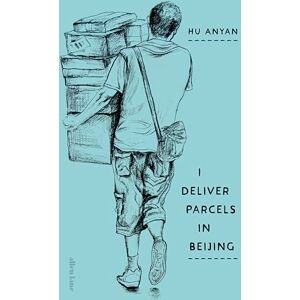 Anyan, Hu I Deliver Parcels in Beijing: On Making a Living Anyan, Hu I Deliver Parcels in Beijing: On Making a Living