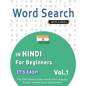 DELTA CLASSICS WORD SEARCH IN HINDI FOR BEGINNERS IT'S EASY! VOL.1 FIND 2000 CLEVERLY HIDDEN WORDS: A FUN LANGUAGE ACTIVITY INCLUDES BONUS GAME & MORE! DELTA CLASSICS WORD SEARCH IN HINDI FOR BEGINNERS IT'S EASY! VOL.1 FIND 2000 CLEVERLY HIDDEN WORDS: A FUN LANGUAGE ACTIVITY INCLUDES BONUS GAME & MORE!