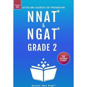 Prep, Savant Test NNAT & NGAT Grade 2: Gifted and Talented Test Preparation 3 Practice Tests Prep, Savant Test NNAT & NGAT Grade 2: Gifted and Talented Test Preparation 3 Practice Tests