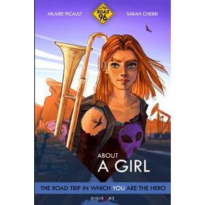 Picault, Hilaire Road 96: About A Girl: Choose Your Own Road Trip Picault, Hilaire Road 96: About A Girl: Choose Your Own Road Trip