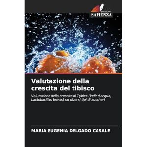Delgado Casale, Maria Eugenia Valutazione della crescita del tibisco: Valutazione della crescita di Tybics (kefir d'acqua, Lactobacillus brevis) su diversi tipi di zuccheri Delgado Casale, Maria Eugenia Valutazione della crescita del tibisco: Valutazione della crescita di Tybics (kefir d'acqua, Lactobacillus brevis) su diversi tipi di zuccheri