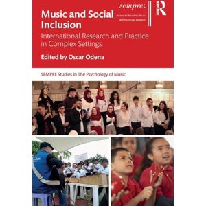 Music and Social Inclusion: International Research and Practice in Complex Settings (SEMPRE Studies in The Psychology of Music) Music and Social Inclusion: International Research and Practice in Complex Settings (SEMPRE Studies in The Psychology of Music)