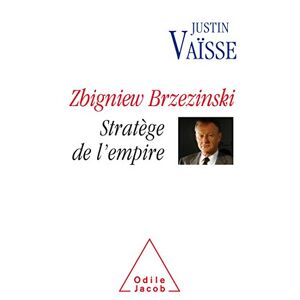 Vaisse, Justin Zbigniew Brzezinski stratège de l'Empire: Strategist of the Empire / Zbigniew Brzezinski stratège de l'Empire (Oj.Document) Vaisse, Justin Zbigniew Brzezinski stratège de l'Empire: Strategist of the Empire / Zbigniew Brzezinski stratège de l'Empire (Oj.Document)