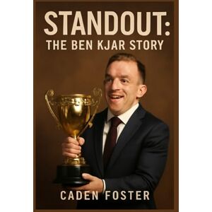 Foster, Caden Standout: The Ben Kjar Story: The Inspiring Journey of Ben Kjar: Overcoming Challenges and Embracing Difference in the Face of Adversity Foster, Caden Standout: The Ben Kjar Story: The Inspiring Journey of Ben Kjar: Overcoming Challenges and Embracing Difference in the Face of Adversity