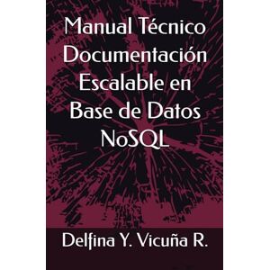 Vicuña R., Delfina Y. Manual Técnico Documentación Escalable en Base de Datos NoSQL Vicuña R., Delfina Y. Manual Técnico Documentación Escalable en Base de Datos NoSQL