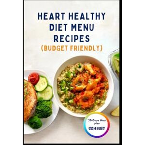 Luz (Culinarian) Guide, Dr Jeny goldenpath HEART HEALTHY DIET MENU RECIPES (BUDGET FRIENDLY): Explore Simple vegan Tasty Recipes to Lower Cholesterol Manage Blood Pressure and Improve Weight Management Luz (Culinarian) Guide, Dr Jeny goldenpath HEART HEALTHY DIET MENU RECIPES (BUDGET FRIENDLY): Explore Simple vegan Tasty Recipes to Lower Cholesterol Manage Blood Pressure and Improve Weight Management