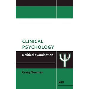 Craig Newnes Clinical Psychology: A Critical Examination: 2 Craig Newnes Clinical Psychology: A Critical Examination: 2