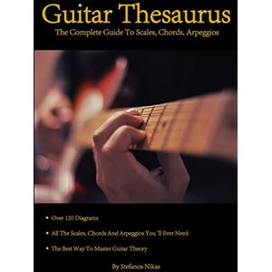 Nikas, Stefanos Guitar Thesaurus: The Complete Guide to Scales, Chords, Arpeggios Nikas, Stefanos Guitar Thesaurus: The Complete Guide to Scales, Chords, Arpeggios