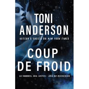 Toni Coup de froid: romance à suspense: 3 (Le Sommeil des Justes Avis de Recherche) Toni Coup de froid: romance à suspense: 3 (Le Sommeil des Justes Avis de Recherche)