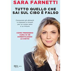 Farnetti, Sara Tutto quello che sai sul cibo è falso. Conoscere gli alimenti e imparare a misurarli per un corpo sano e su misura Farnetti, Sara Tutto quello che sai sul cibo è falso. Conoscere gli alimenti e imparare a misurarli per un corpo sano e su misura