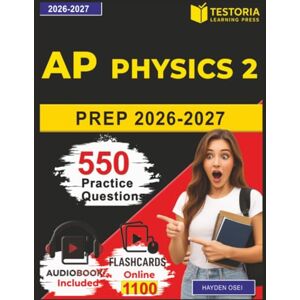 Osei, Hayden AP Physics 2 Prep 2026-2027: 550 Realistic Exam Style Practice Questions With Detailed Exaplanation Covering Thermodynamics, Electricity, Magnetism, Optics, Modern Physics Concepts Osei, Hayden AP Physics 2 Prep 2026-2027: 550 Realistic Exam Style Practice Questions With Detailed Exaplanation Covering Thermodynamics, Electricity, Magnetism, Optics, Modern Physics Concepts